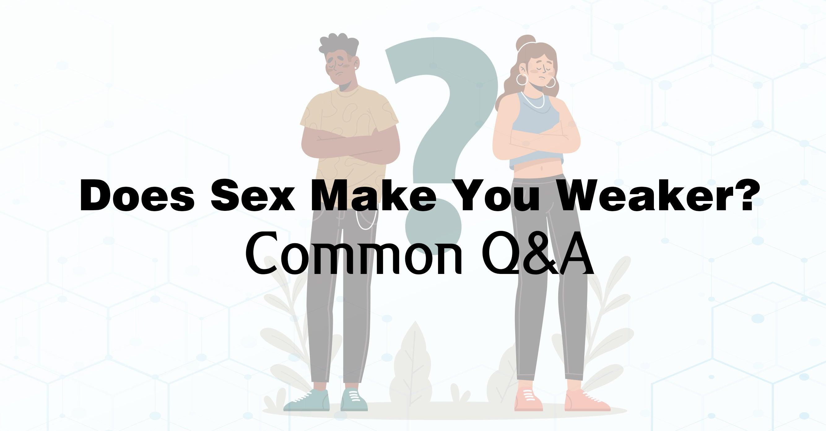 Does sex make you weaker? Common Q&A